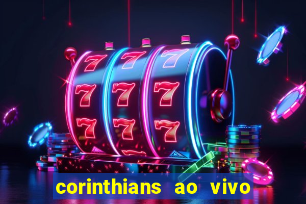 corinthians ao vivo multi canais